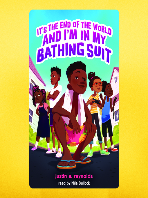 Title details for It's the End of the World and I'm In My Bathing Suit by Justin A. Reynolds - Available
